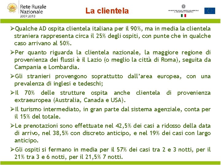 La clientela ØQualche AD ospita clientela italiana per il 90%, ma in media la