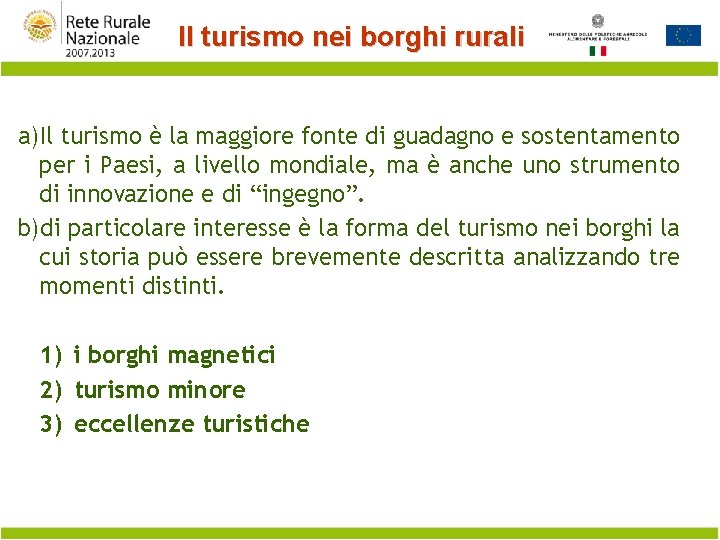 Il turismo nei borghi rurali a)Il turismo è la maggiore fonte di guadagno e