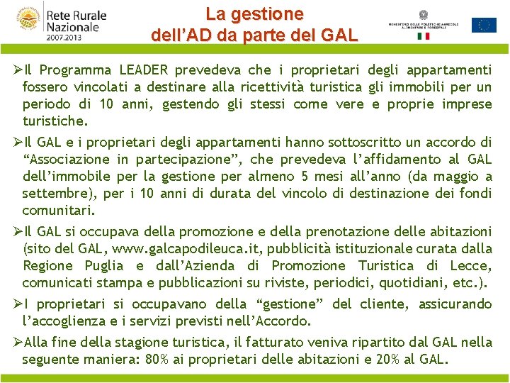 La gestione dell’AD da parte del GAL ØIl Programma LEADER prevedeva che i proprietari