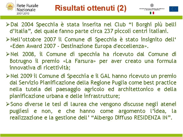 Risultati ottenuti (2) ØDal 2004 Specchia è stata inserita nel Club “I Borghi più