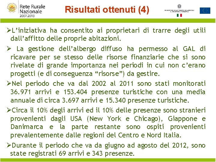 Risultati ottenuti (4) ØL’iniziativa ha consentito ai proprietari di trarre degli utili dall’affitto delle