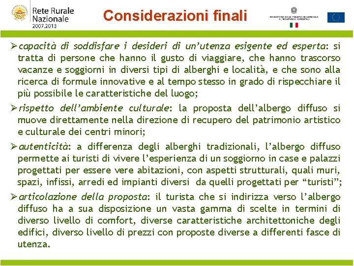 Considerazioni finali Øcapacità di soddisfare i desideri di un’utenza esigente ed esperta: si tratta