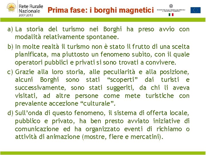 Prima fase: i borghi magnetici a) La storia del turismo nei Borghi ha preso