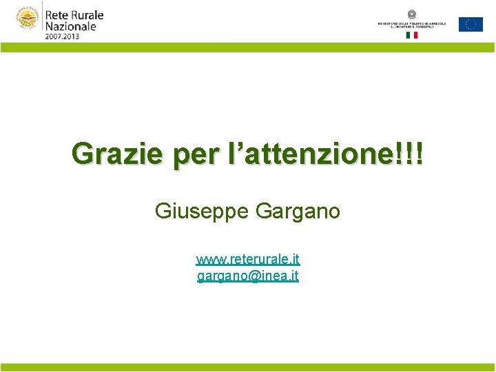 Grazie per l’attenzione!!! Giuseppe Gargano www. reterurale. it gargano@inea. it 