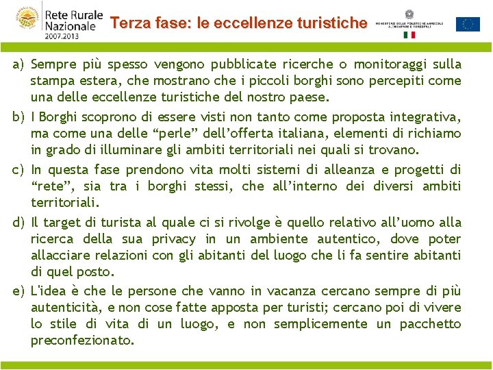 Terza fase: le eccellenze turistiche a) Sempre più spesso vengono pubblicate ricerche o monitoraggi