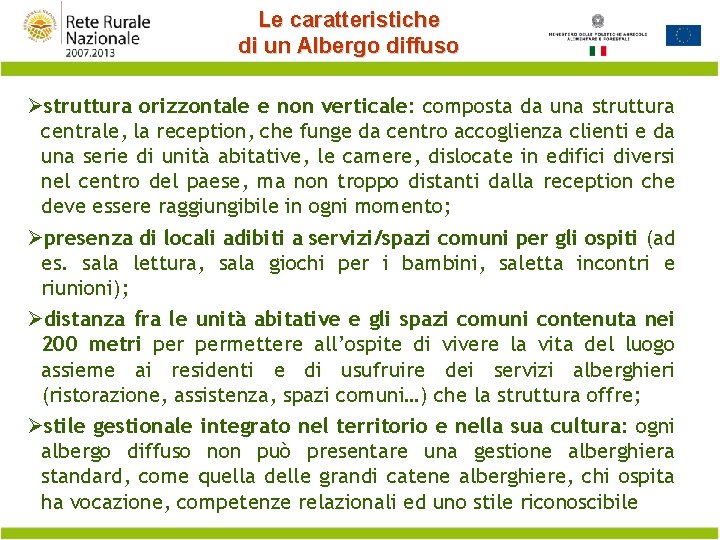 Le caratteristiche di un Albergo diffuso Østruttura orizzontale e non verticale: composta da una