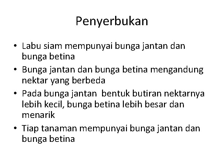 Penyerbukan • Labu siam mempunyai bunga jantan dan bunga betina • Bunga jantan dan