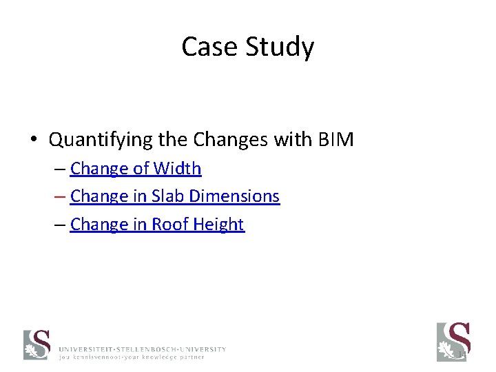 Case Study • Quantifying the Changes with BIM – Change of Width – Change