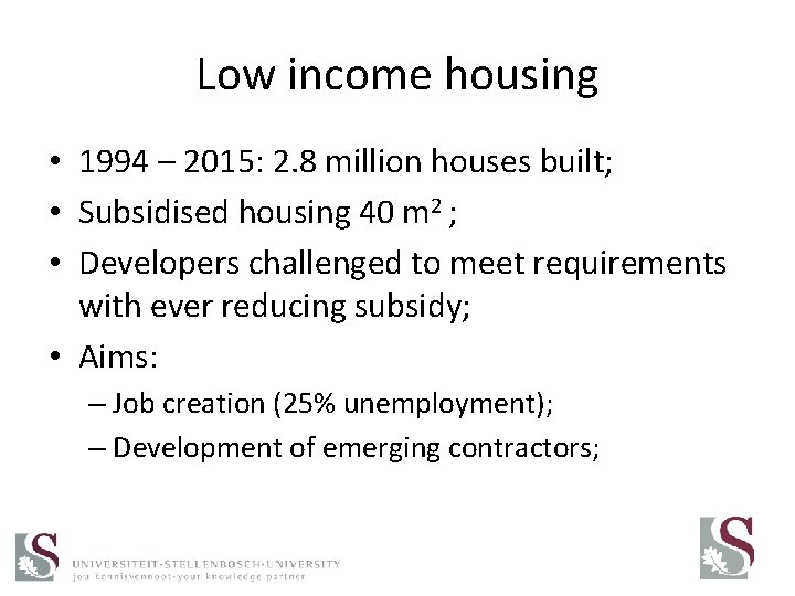 Low income housing • 1994 – 2015: 2. 8 million houses built; • Subsidised