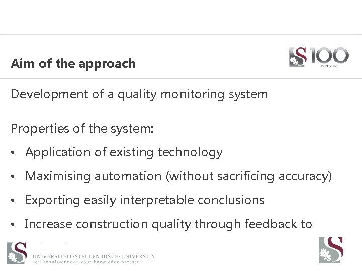 Aim of the approach Development of a quality monitoring system Properties of the system: