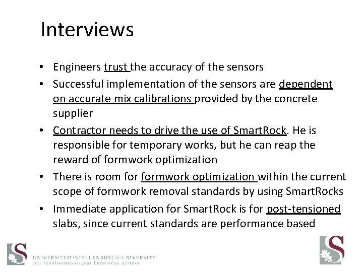 Interviews • Engineers trust the accuracy of the sensors • Successful implementation of the