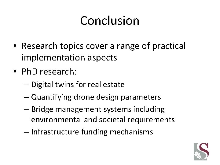 Conclusion • Research topics cover a range of practical implementation aspects • Ph. D