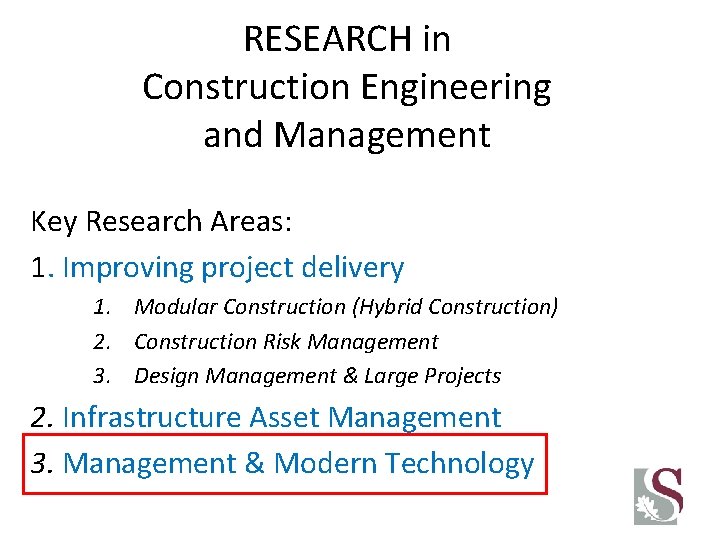 RESEARCH in Construction Engineering and Management Key Research Areas: 1. Improving project delivery 1.