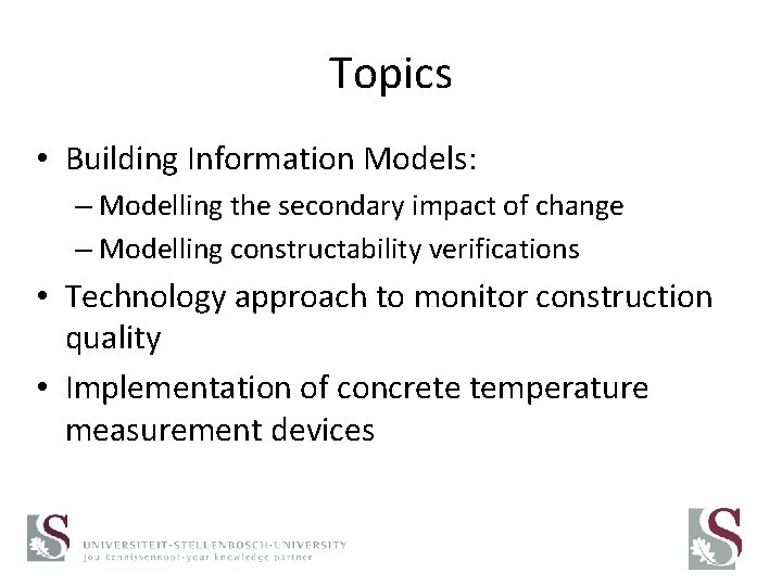 Topics • Building Information Models: – Modelling the secondary impact of change – Modelling