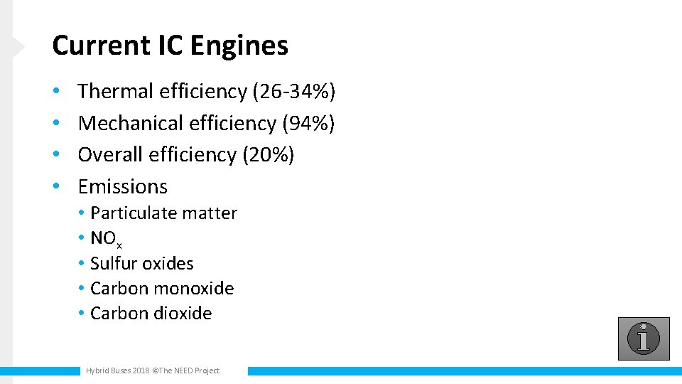 Current IC Engines • • Thermal efficiency (26 -34%) Mechanical efficiency (94%) Overall efficiency