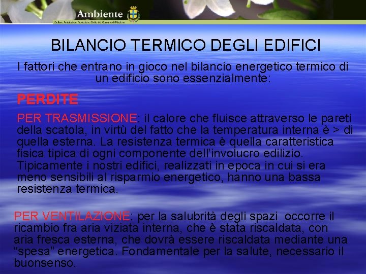 BILANCIO TERMICO DEGLI EDIFICI I fattori che entrano in gioco nel bilancio energetico termico