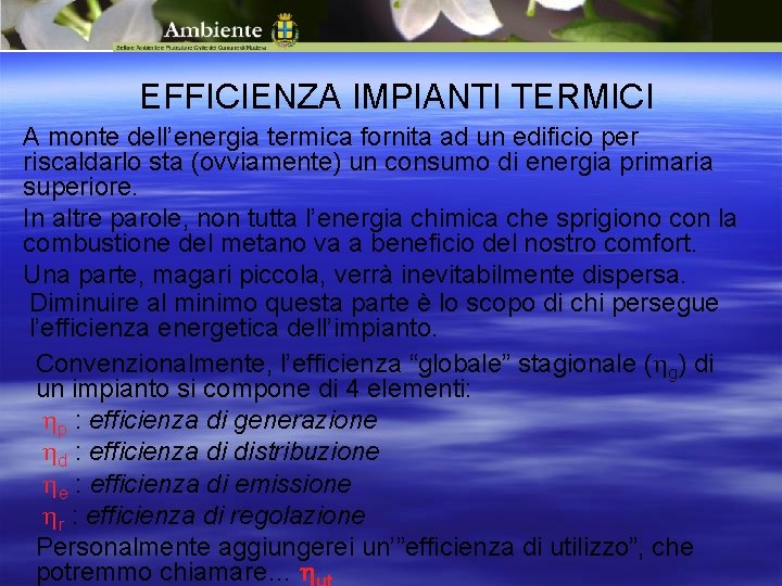 EFFICIENZA IMPIANTI TERMICI A monte dell’energia termica fornita ad un edificio per riscaldarlo sta