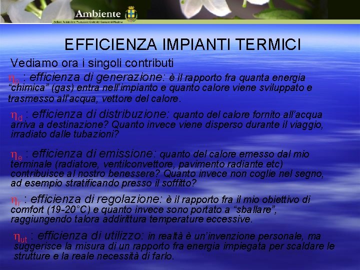 EFFICIENZA IMPIANTI TERMICI Vediamo ora i singoli contributi p : efficienza di generazione: è