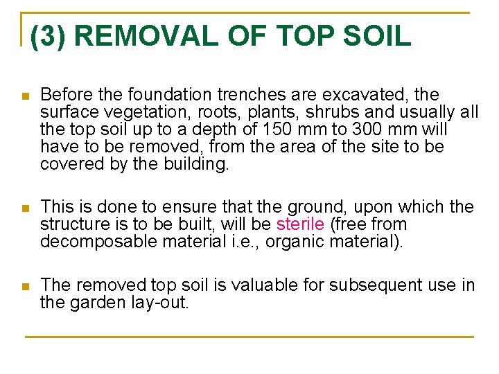 (3) REMOVAL OF TOP SOIL n Before the foundation trenches are excavated, the surface