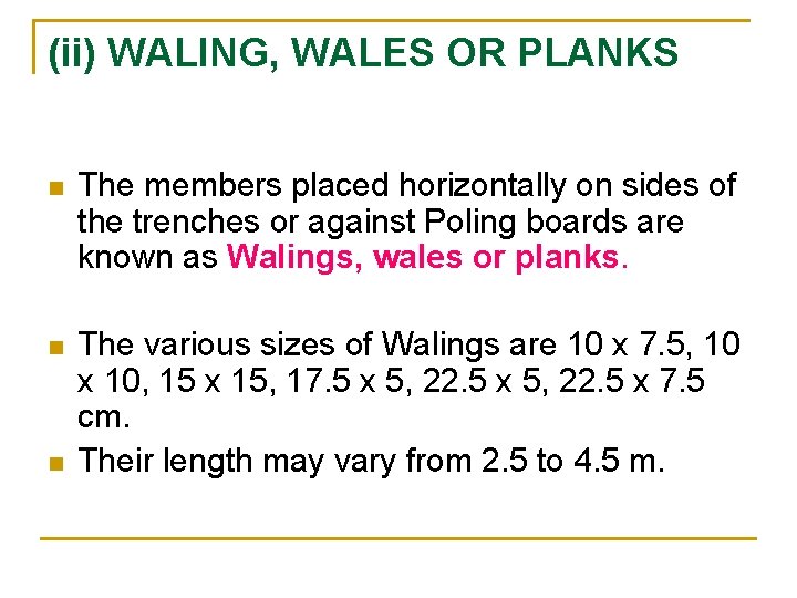 (ii) WALING, WALES OR PLANKS n The members placed horizontally on sides of the