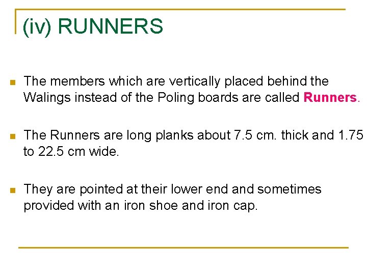 (iv) RUNNERS n The members which are vertically placed behind the Walings instead of