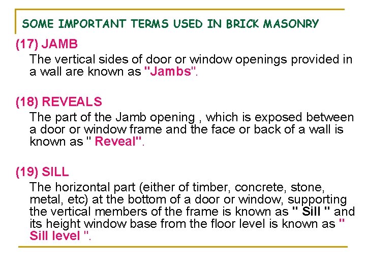 SOME IMPORTANT TERMS USED IN BRICK MASONRY (17) JAMB The vertical sides of door