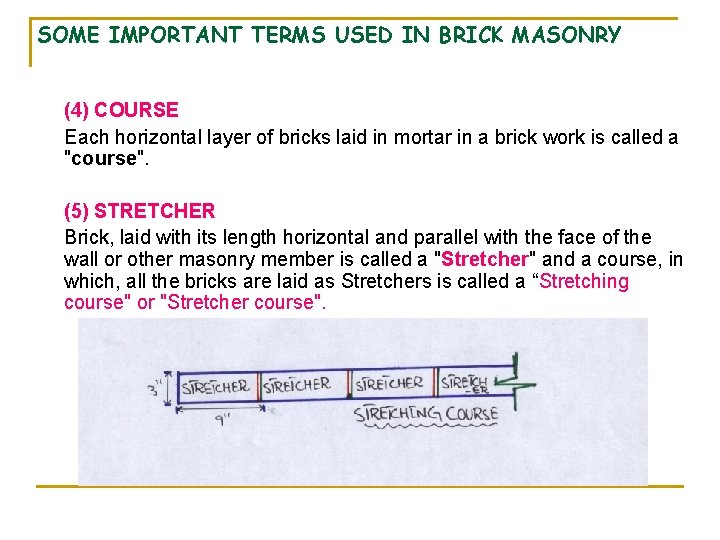 SOME IMPORTANT TERMS USED IN BRICK MASONRY (4) COURSE Each horizontal layer of bricks