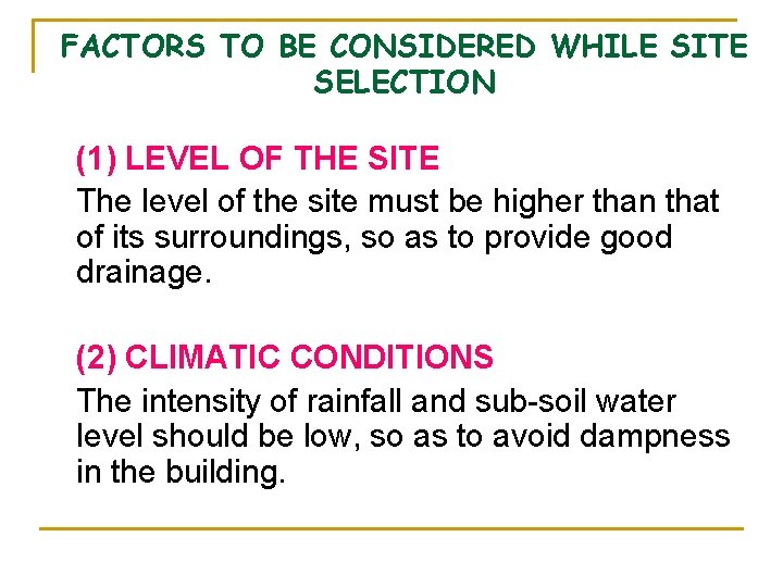 FACTORS TO BE CONSIDERED WHILE SITE SELECTION (1) LEVEL OF THE SITE The level