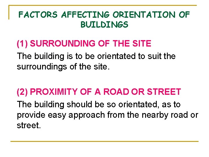 FACTORS AFFECTING ORIENTATION OF BUILDINGS (1) SURROUNDING OF THE SITE The building is to
