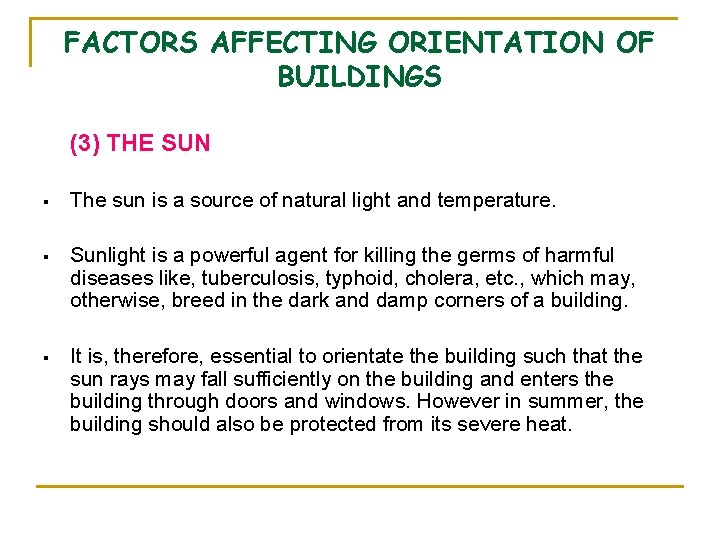 FACTORS AFFECTING ORIENTATION OF BUILDINGS (3) THE SUN § The sun is a source