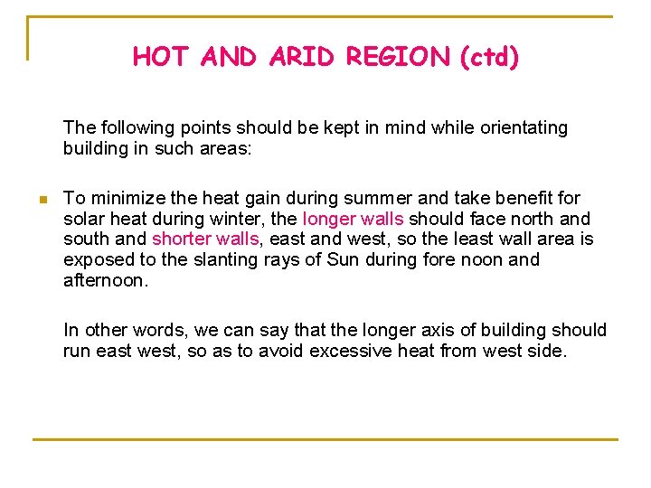 HOT AND ARID REGION (ctd) The following points should be kept in mind while