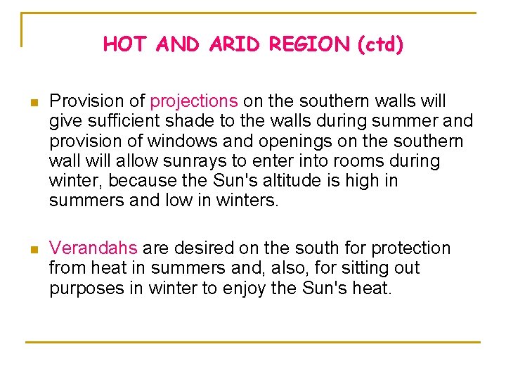 HOT AND ARID REGION (ctd) n Provision of projections on the southern walls will