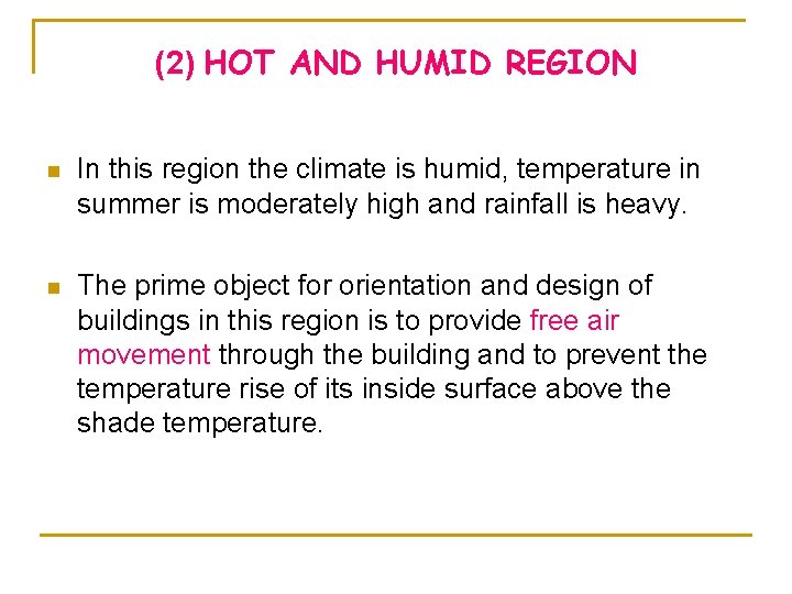 (2) HOT AND HUMID REGION n In this region the climate is humid, temperature