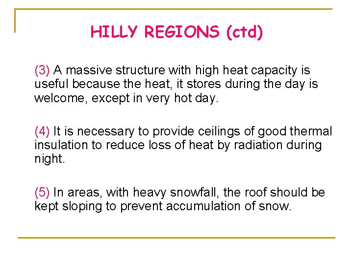 HILLY REGIONS (ctd) (3) A massive structure with high heat capacity is useful because