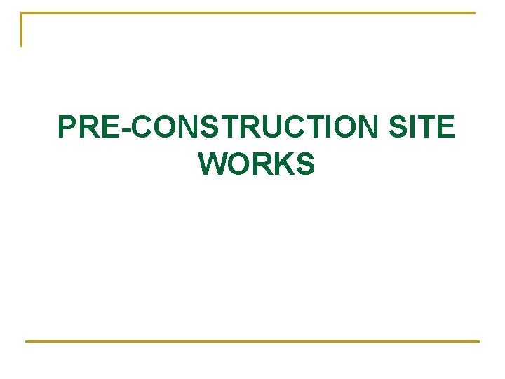 PRE-CONSTRUCTION SITE WORKS 