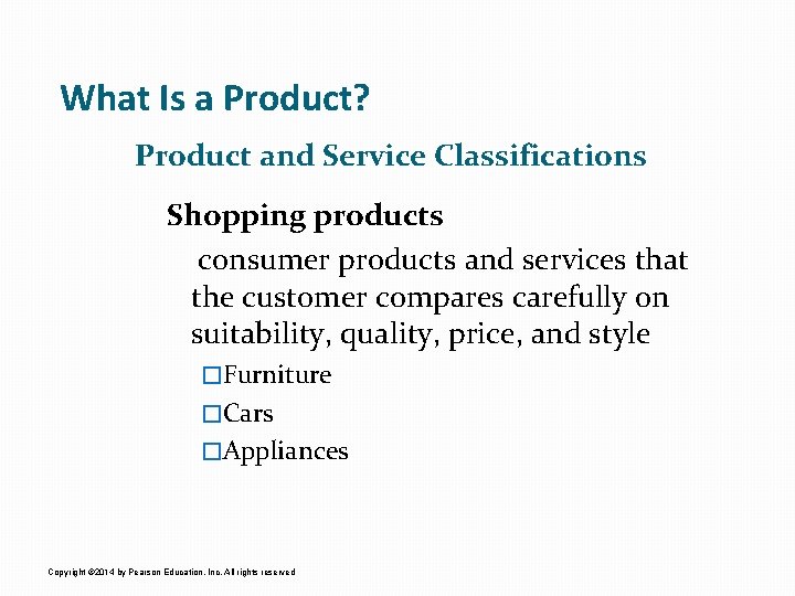 What Is a Product? Product and Service Classifications Shopping products consumer products and services