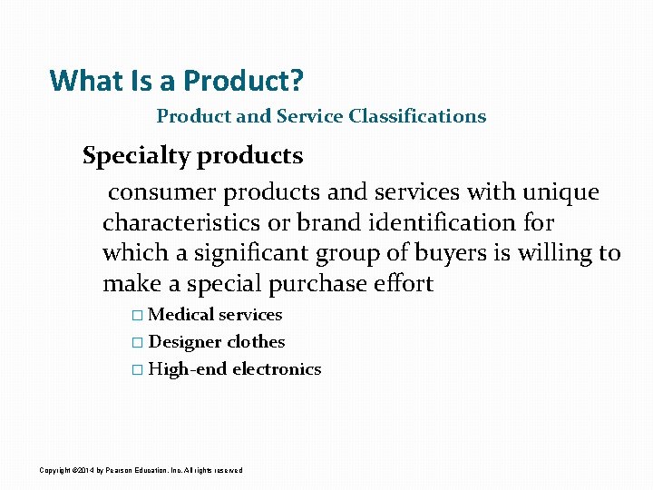 What Is a Product? Product and Service Classifications Specialty products consumer products and services