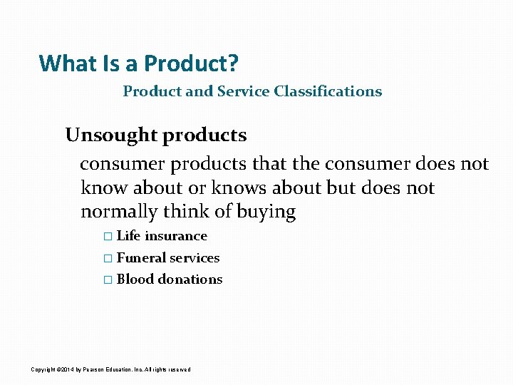 What Is a Product? Product and Service Classifications Unsought products consumer products that the
