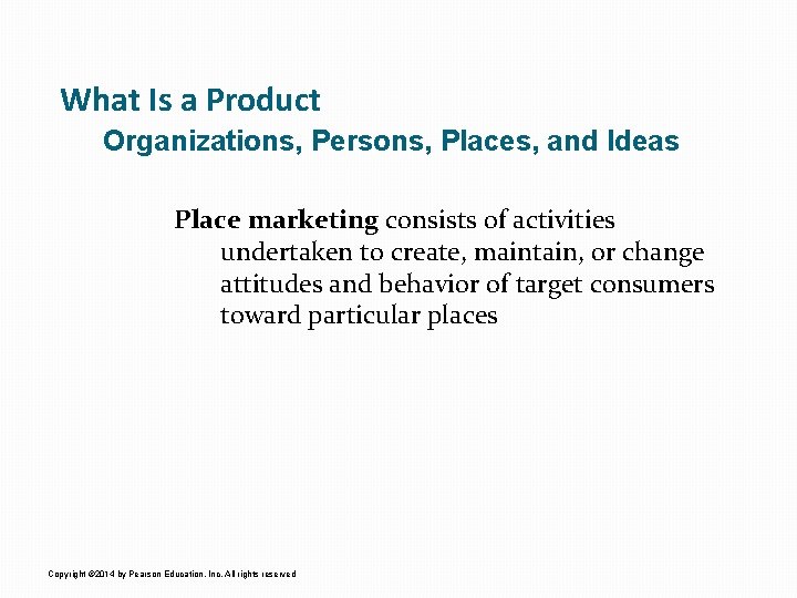 What Is a Product Organizations, Persons, Places, and Ideas Place marketing consists of activities