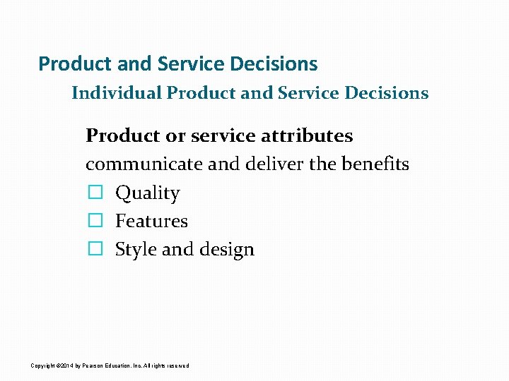 Product and Service Decisions Individual Product and Service Decisions Product or service attributes communicate