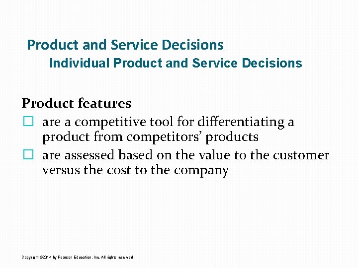 Product and Service Decisions Individual Product and Service Decisions Product features � are a