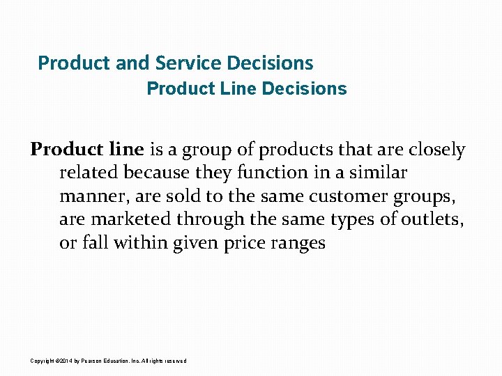 Product and Service Decisions Product Line Decisions Product line is a group of products