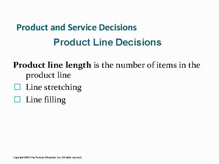 Product and Service Decisions Product Line Decisions Product line length is the number of