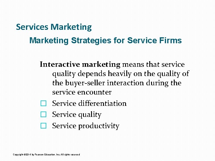 Services Marketing Strategies for Service Firms Interactive marketing means that service quality depends heavily