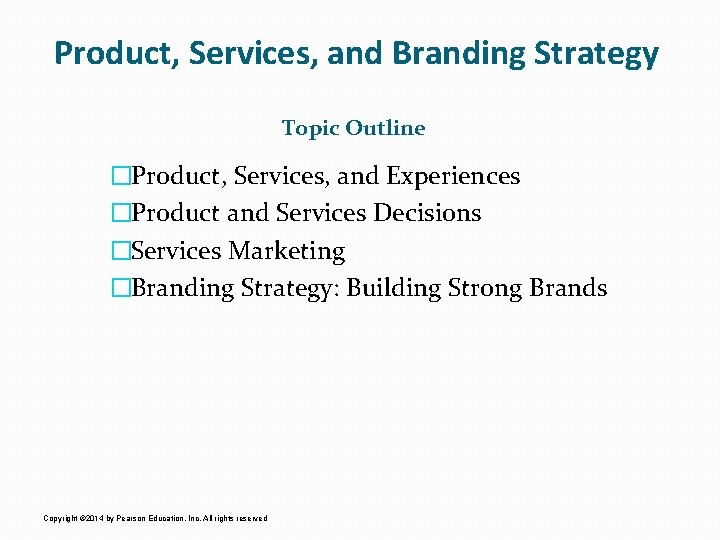 Product, Services, and Branding Strategy Topic Outline �Product, Services, and Experiences �Product and Services