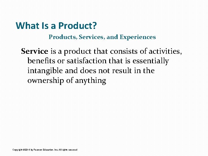 What Is a Product? Products, Services, and Experiences Service is a product that consists