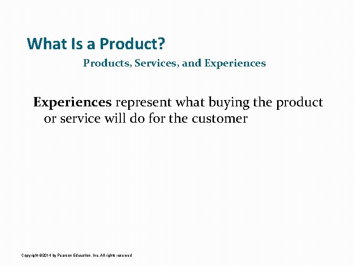 What Is a Product? Products, Services, and Experiences represent what buying the product or