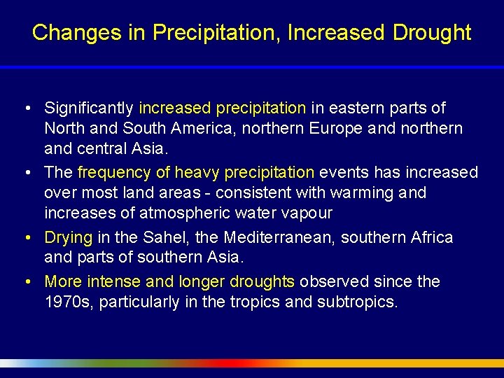 Changes in Precipitation, Increased Drought • Significantly increased precipitation in eastern parts of North