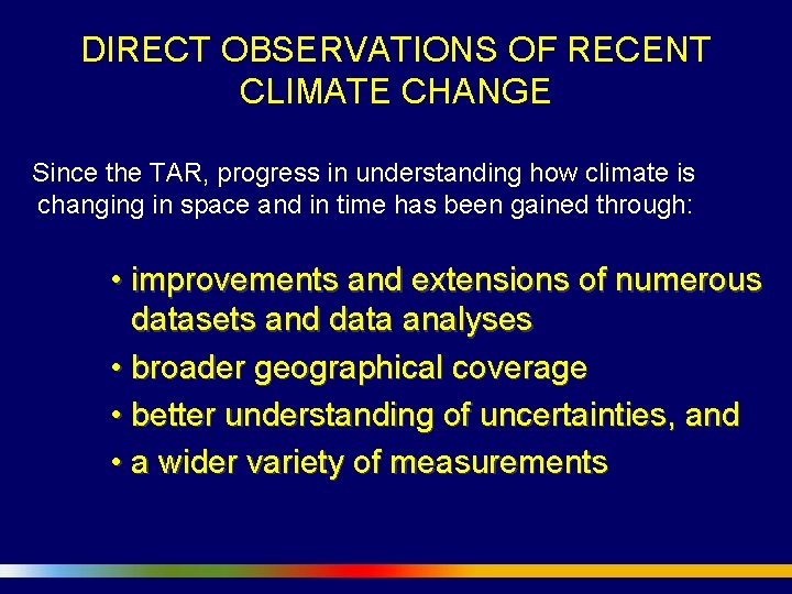 DIRECT OBSERVATIONS OF RECENT CLIMATE CHANGE Since the TAR, progress in understanding how climate