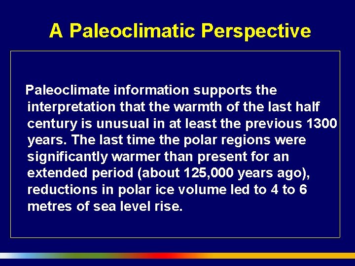 A Paleoclimatic Perspective Paleoclimate information supports the interpretation that the warmth of the last